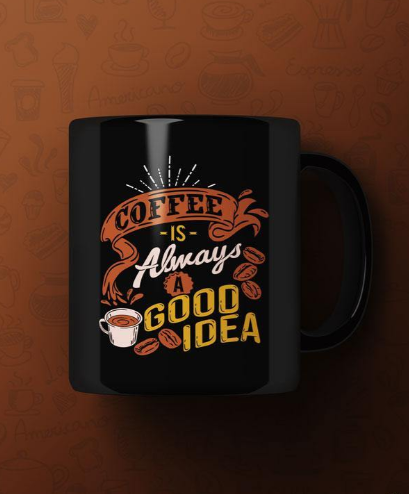 Coffee is always a good idea Printed Premium Mug